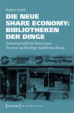 Kartonierter Einband Die neue Share Economy: Bibliotheken der Dinge von Najine Ameli