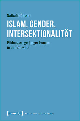 Kartonierter Einband Islam, Gender, Intersektionalität von Nathalie Gasser