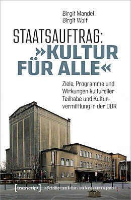 Kartonierter Einband Staatsauftrag: »Kultur für alle« von Birgit Mandel, Birgit Wolf
