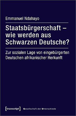 Kartonierter Einband Staatsbürgerschaft - wie werden aus Schwarzen Deutsche? von Emmanuel Ndahayo