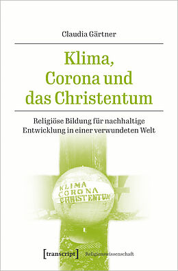 Kartonierter Einband Klima, Corona und das Christentum von Claudia Gärtner