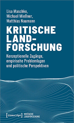 Kartonierter Einband Kritische Landforschung von Lisa Maschke, Michael Mießner, Matthias Naumann