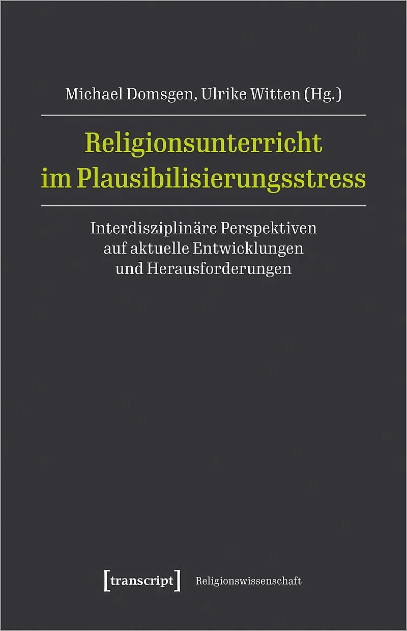 Religionsunterricht im Plausibilisierungsstress