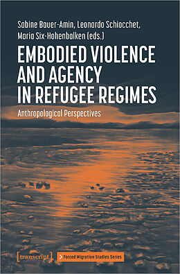 Couverture cartonnée Embodied Violence and Agency in Refugee Regimes de 