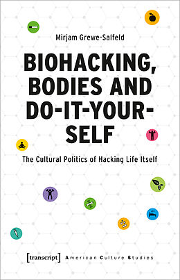 Kartonierter Einband Biohacking, Bodies and Do-It-Yourself von Mirjam Grewe-Salfeld