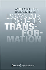 Kartonierter Einband Essays zur digitalen Transformation von Andréa Belliger, David J. Krieger
