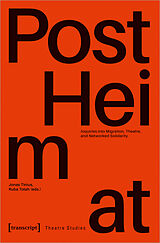 Couverture cartonnée »PostHeimat« - Inquiries into Migration, Theatre, and Networked Solidarity de 