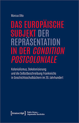 Kartonierter Einband Das europäische Subjekt der Repräsentation in der »condition postcoloniale« von Marcus Otto