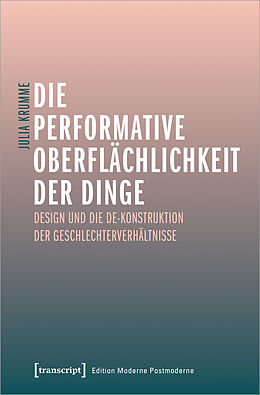 Kartonierter Einband Die performative Oberflächlichkeit der Dinge von Julia Krumme