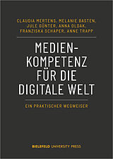 Kartonierter Einband Medienkompetenz für die digitale Welt von Claudia Mertens, Melanie Basten, Jule Günter