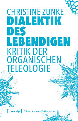 Kartonierter Einband (Kt) Dialektik des Lebendigen von Christine Zunke