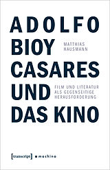 Kartonierter Einband Adolfo Bioy Casares und das Kino von Matthias Hausmann