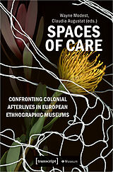 Kartonierter Einband Spaces of Care - Confronting Colonial Afterlives in European Ethnographic Museums von 