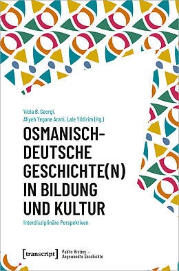 Kartonierter Einband Osmanisch-deutsche Geschichte(n) in Bildung und Kultur von 