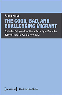 Couverture cartonnée The Good, Bad, and Challenging Migrant de Fatma Haron