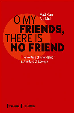 Couverture cartonnée O My Friends, There is No Friend de Matt Hern, Am Johal