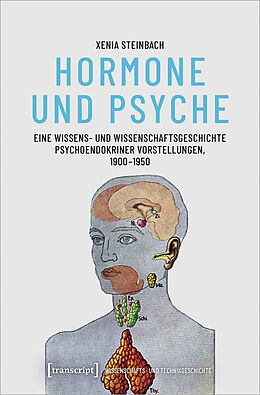 Kartonierter Einband Hormone und Psyche - Eine Wissens- und Wissenschaftsgeschichte psychoendokriner Vorstellungen, 1900-1950 von Xenia Steinbach