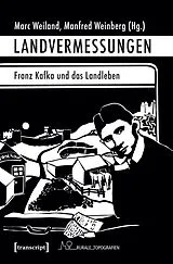 Kartonierter Einband Landvermessungen  Franz Kafka und das Landleben von Csilla Mihály, Marcel Krings, Luca u a Crescenzi