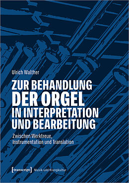 Kartonierter Einband Zur Behandlung der Orgel in Interpretation und Bearbeitung von Ulrich Walther