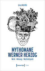 Kartonierter Einband Mythomane Werner Herzog von Linus Wörffel