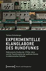Kartonierter Einband Experimentelle Klanglabore des Rundfunks von Tatiana Eichenberger