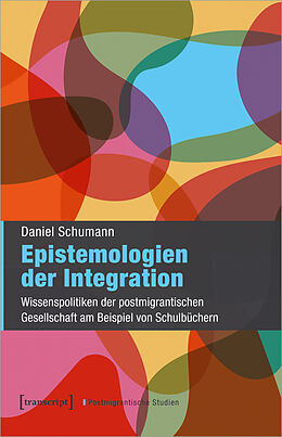 Kartonierter Einband Epistemologien der Integration von Daniel Schumann