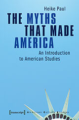 Kartonierter Einband The Myths That Made America von Heike Paul