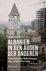Kartonierter Einband (Kt) Albanien in den Augen der Anderen von Florian Kienzle
