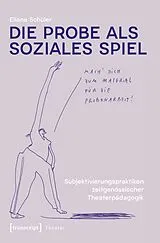 Kartonierter Einband Die Probe als soziales Spiel von Eliana Schüler