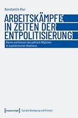 Kartonierter Einband Arbeitskämpfe in Zeiten der Entpolitisierung von Konstantin Klur