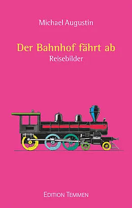 E-Book (epub) Der Bahnhof fährt ab von Michael Augustin