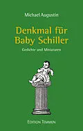 E-Book (epub) Denkmal für Baby Schiller von Michael Augustin