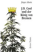 E-Book (epub) J.B. Cool und der König von Bremen von Jürgen Alberts