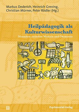 Kartonierter Einband Heilpädagogik als Kulturwissenschaft von Maximilian P. Buchka, Markus Dederich, Klaus Dörner
