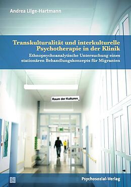 Kartonierter Einband Transkulturalität und interkulturelle Psychotherapie in der Klinik von Andrea Lilge-Hartmann