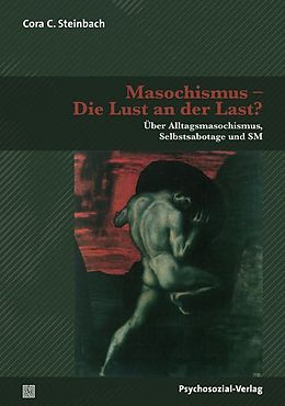 Paperback Masochismus - Die Lust an der Last? von Cora C. Steinbach