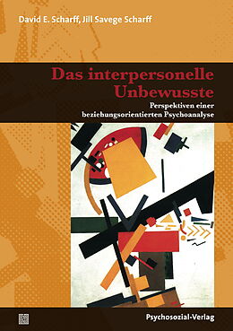 Kartonierter Einband Das interpersonelle Unbewusste von David E. Scharff, Jill Savege Scharff