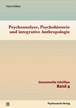 Kartonierter Einband Psychoanalyse, Psychohistorie und integrative Anthropologie von Hans Kilian