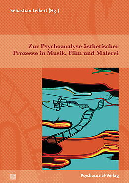 Kartonierter Einband Zur Psychoanalyse ästhetischer Prozesse in Musik, Film und Malerei von 