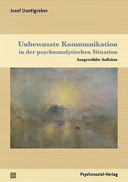 Paperback Unbewusste Kommunikation in der psychoanalytischen Situation von Josef Dantlgraber