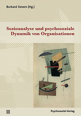 Kartonierter Einband Sozioanalyse und psychosoziale Dynamik von Organisationen von 