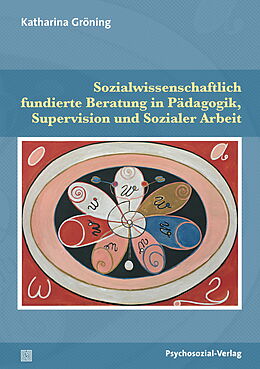Kartonierter Einband Sozialwissenschaftlich fundierte Beratung in Pädagogik, Supervision und Sozialer Arbeit von Katharina Gröning