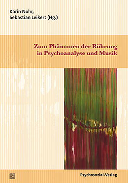 Kartonierter Einband Zum Phänomen der Rührung in Psychoanalyse und Musik von 
