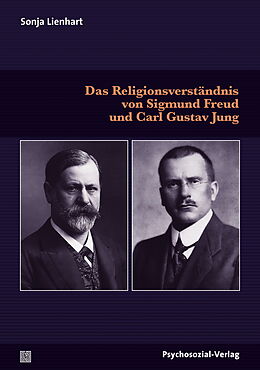 Kartonierter Einband Das Religionsverständnis von Sigmund Freud und Carl Gustav Jung von Sonja Lienhart