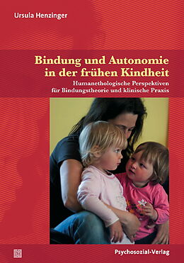 Kartonierter Einband Bindung und Autonomie in der frühen Kindheit von Ursula Henzinger