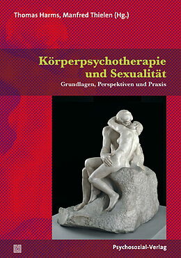Kartonierter Einband Körperpsychotherapie und Sexualität von Thomas Harms