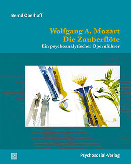 Kartonierter Einband Wolfgang A. Mozart: Die Zauberflöte von Bernd Oberhoff