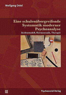 Kartonierter Einband Eine schulenübergreifende Systematik moderner Psychoanalyse von Wolfgang Detel