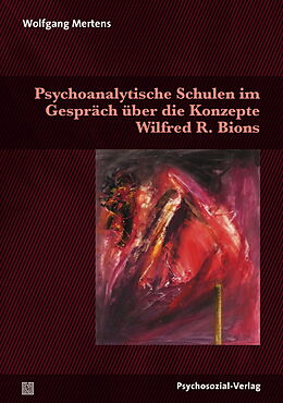 Fester Einband Psychoanalytische Schulen im Gespräch über die Konzepte Wilfred R. Bions von Wolfgang Mertens