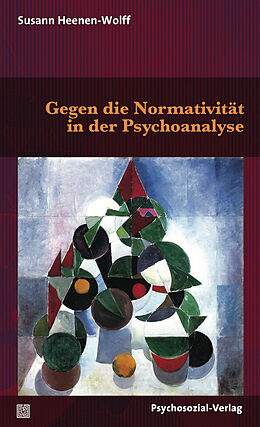Kartonierter Einband Gegen die Normativität in der Psychoanalyse von Susann Heenen-Wolff